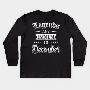 Legends are born in December Kids Long Sleeve T-Shirt